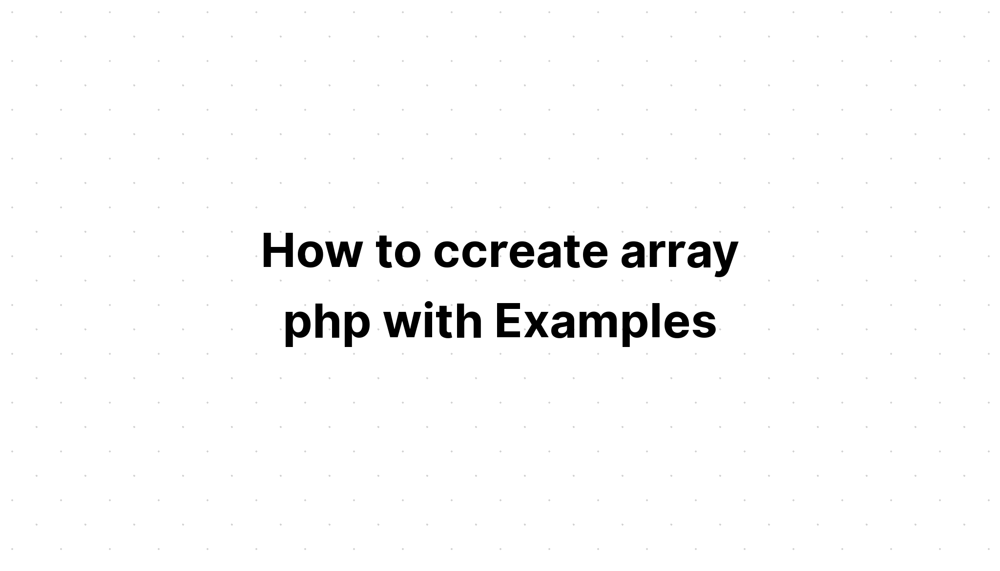 Cách tạo mảng php với Ví dụ